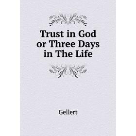 

Книга Trust in God or Three Days in The Life