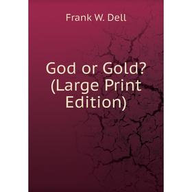 

Книга God or Gold (Large Print Edition)