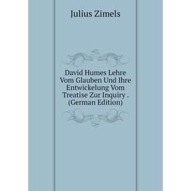 

Книга David Humes Lehre Vom Glauben Und Ihre Entwickelung Vom Treatise Zur Inquiry. (German Edition)