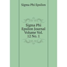 

Книга Sigma Phi Epsilon Journal Volume Vol. 12 No. 1