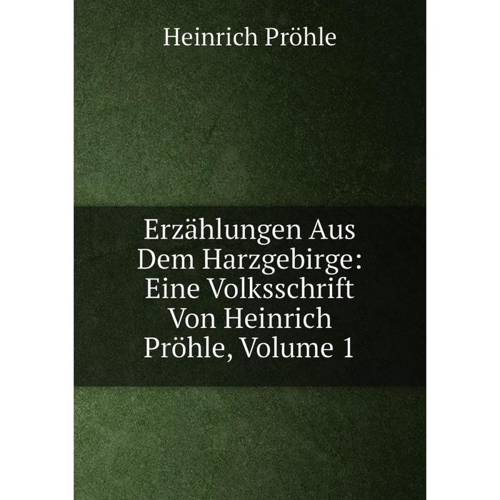 фото Книга erzählungen aus dem harzgebirge: eine volksschrift von heinrich pröhle, volume 1 nobel press