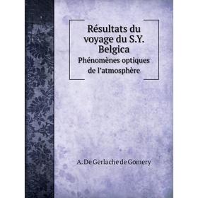 

Книга Résultats du voyage du S.Y. Belgica Phénomènes optiques de l’atmosphère