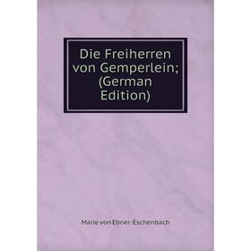 

Книга Die Freiherren von Gemperlein (German Edition)