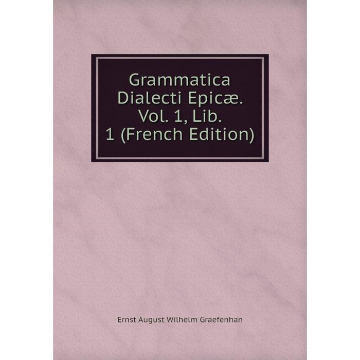 фото Книга grammatica dialecti epicæ. vol. 1, lib. 1 (french edition) nobel press