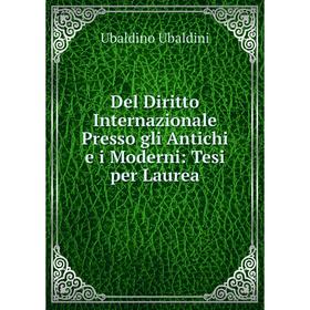 

Книга Del Diritto Internazionale Presso gli Antichi e i Moderni: Tesi per Laurea