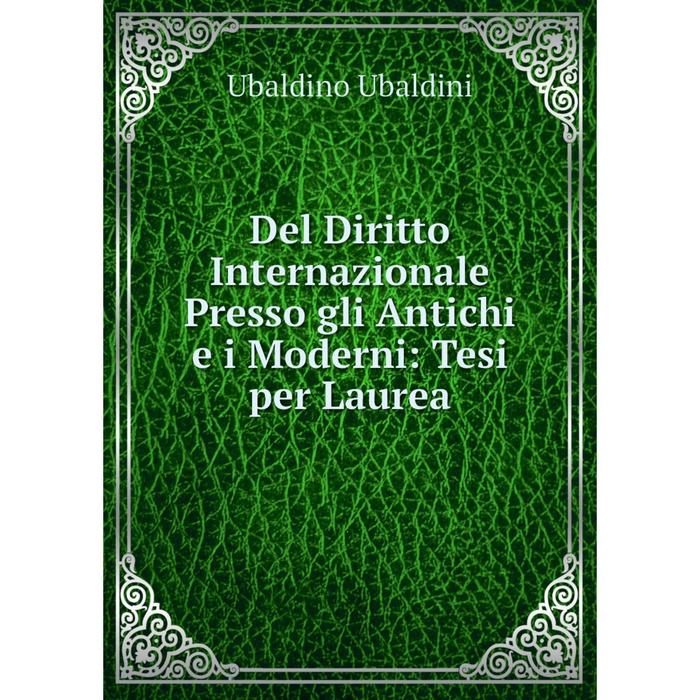 фото Книга del diritto internazionale presso gli antichi e i moderni: tesi per laurea nobel press