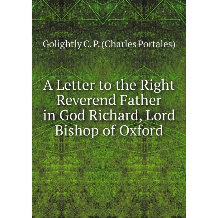 фото Книга a letter to the right reverend father in god richard, lord bishop of oxford nobel press