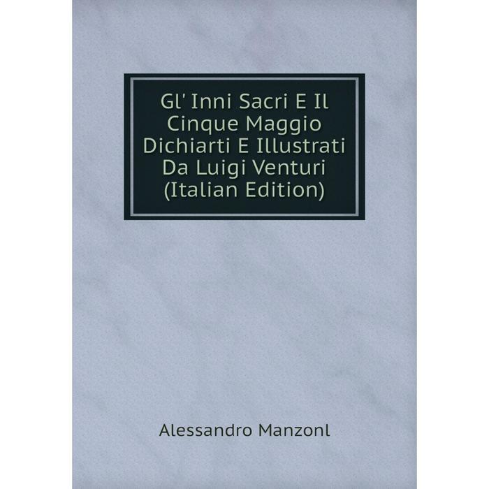 фото Книга gl' inni sacri e il cinque maggio dichiarti e illustrati da luigi venturi (italian edition) nobel press