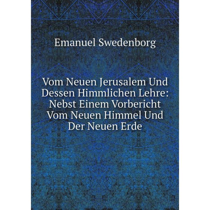 фото Книга vom neuen jerusalem und dessen himmlichen lehre: nebst einem vorbericht vom neuen himmel und der neuen erde nobel press