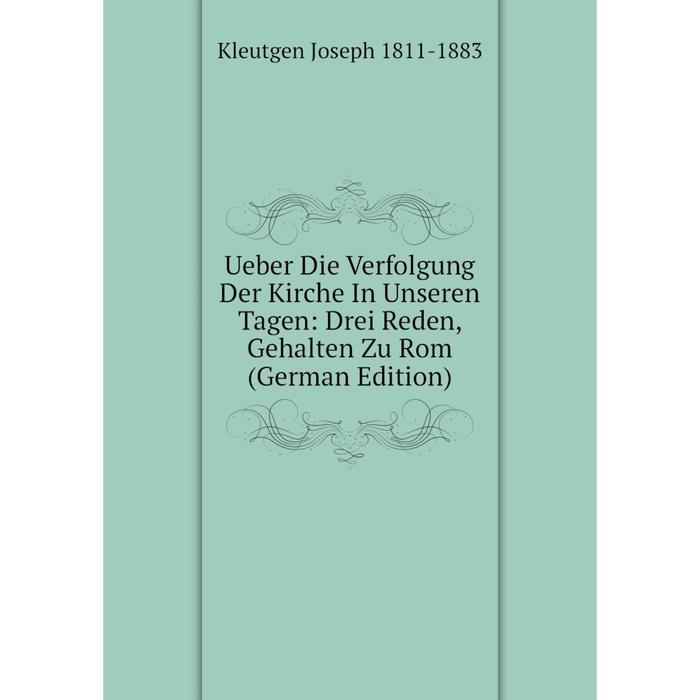 фото Книга ueber die verfolgung der kirche in unseren tagen: drei reden, gehalten zu rom (german edition) nobel press