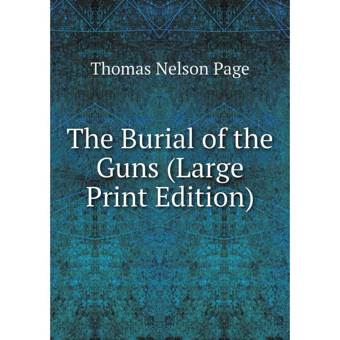 фото Книга the burial of the guns (large print edition) nobel press