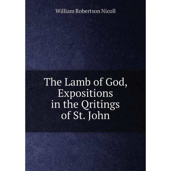 фото Книга the lamb of god, expositions in the qritings of st. john nobel press