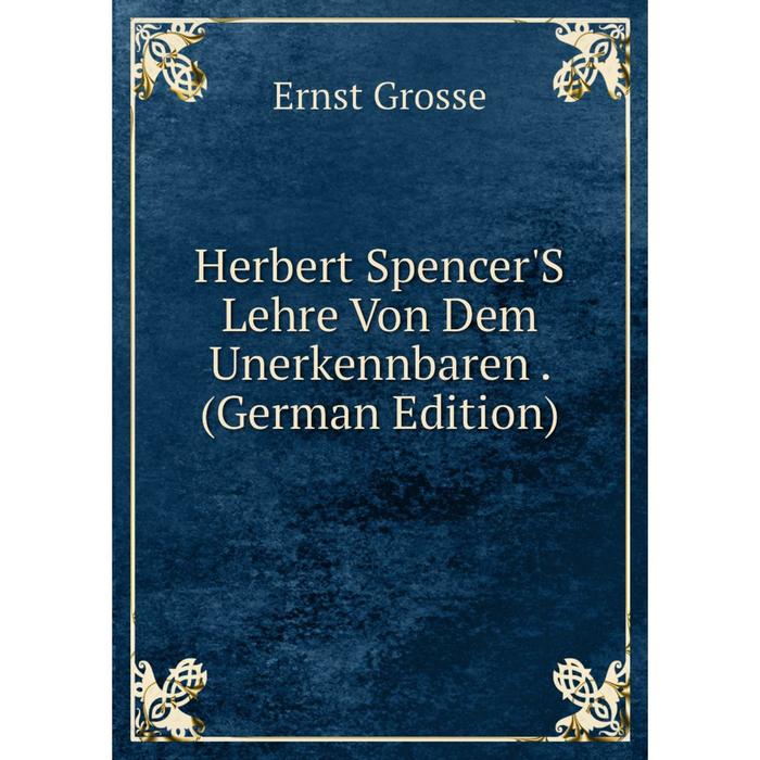 фото Книга herbert spencer's lehre von dem unerkennbaren. (german edition) nobel press