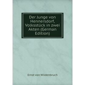

Книга Der Junge von Hennersdorf, Volksstück in zwei Akten (German Edition)