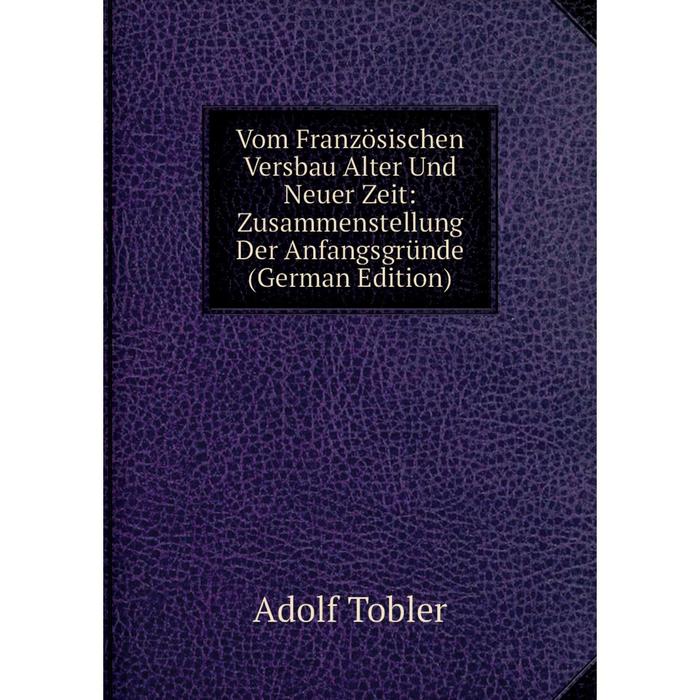 фото Книга vom französischen versbau alter und neuer zeit: zusammenstellung der anfangsgründe (german edition) nobel press