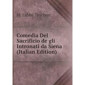 

Книга Comedia Del Sacrificio de gli Intronati da Siena (Italian Edition)