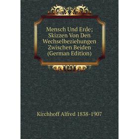 

Книга Mensch Und Erde Skizzen Von Den Wechselbeziehungen Zwischen Beiden