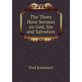 

Книга The Three Hour Sermon on God, Sin and Salvation