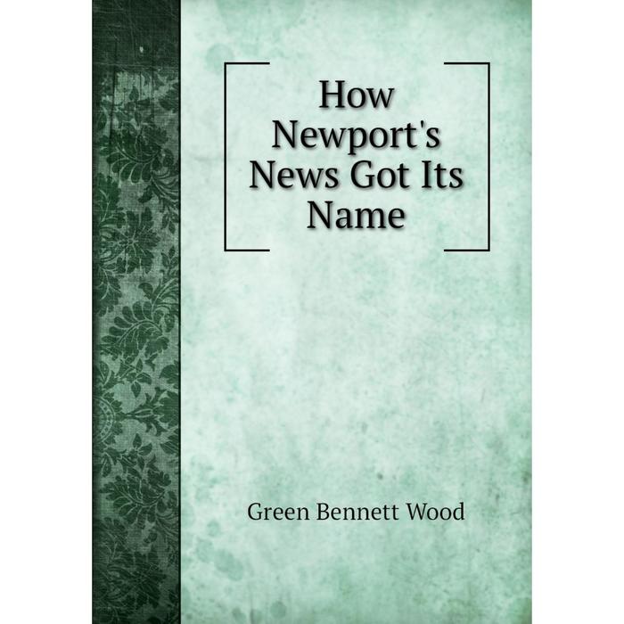 фото Книга how newport's news got its name nobel press