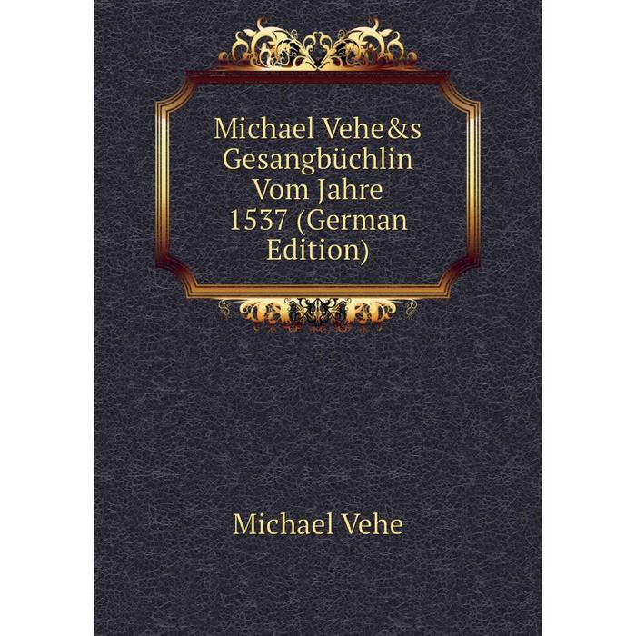 фото Книга michael vehe&s gesangbüchlin vom jahre 1537 nobel press