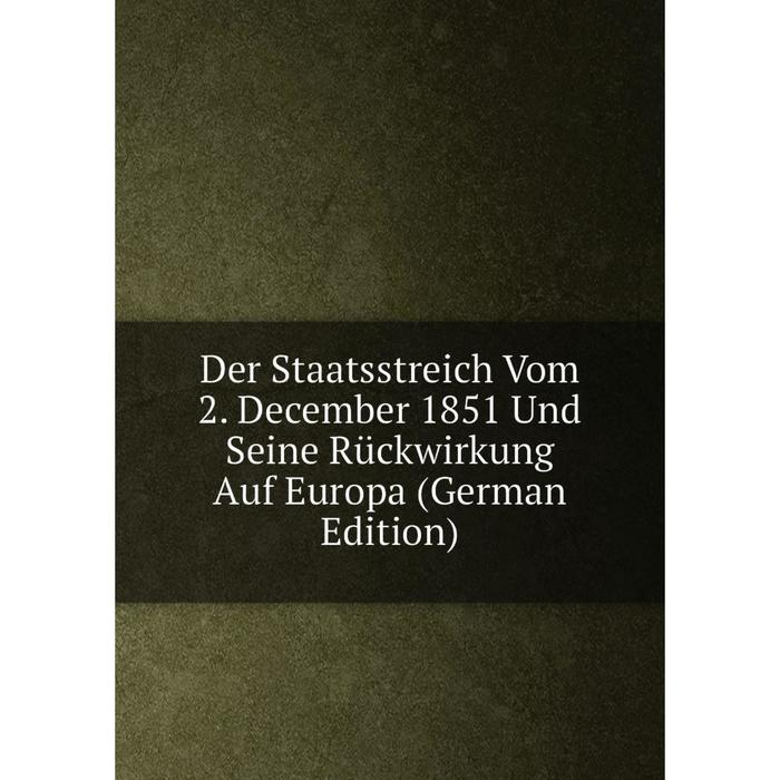 фото Книга der staatsstreich vom 2. december 1851 und seine rückwirkung auf europa (german edition) nobel press