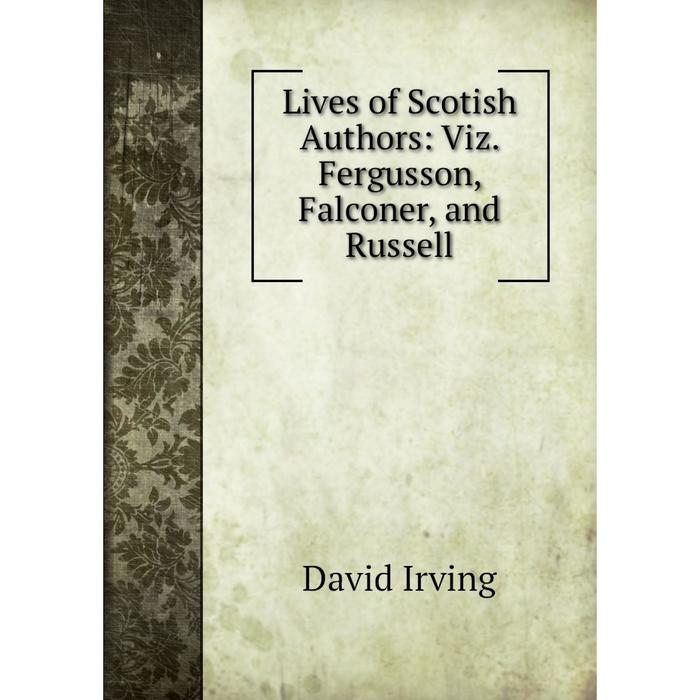 фото Книга lives of scotish authors: viz fergusson, falconer, and russell nobel press