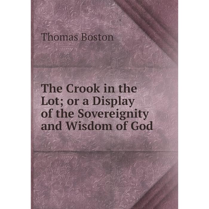 фото Книга the crook in the lot or a display of the sovereignity and wisdom of god nobel press