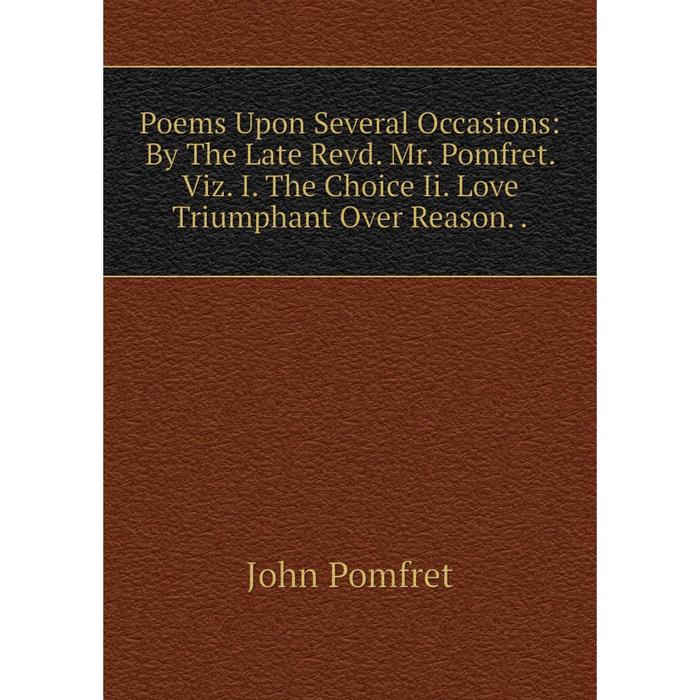 фото Книга poems upon several occasions: by the late revd. mr. pomfret. viz. i. the choice ii. love triumphant over reason.. nobel press