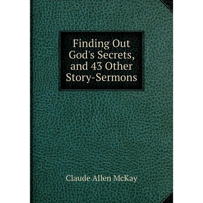 фото Книга finding out god's secrets, and 43 other story-sermons nobel press