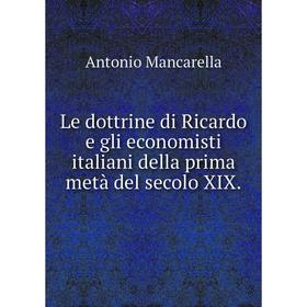 

Книга Le dottrine di Ricardo e gli economisti italiani della prima metà del secolo XIX