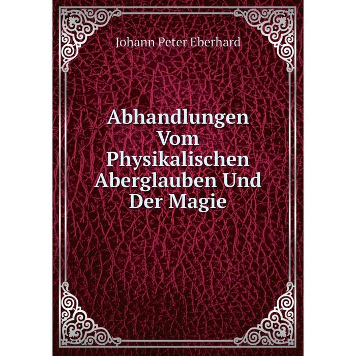 фото Книга abhandlungen vom physikalischen aberglauben und der magie nobel press