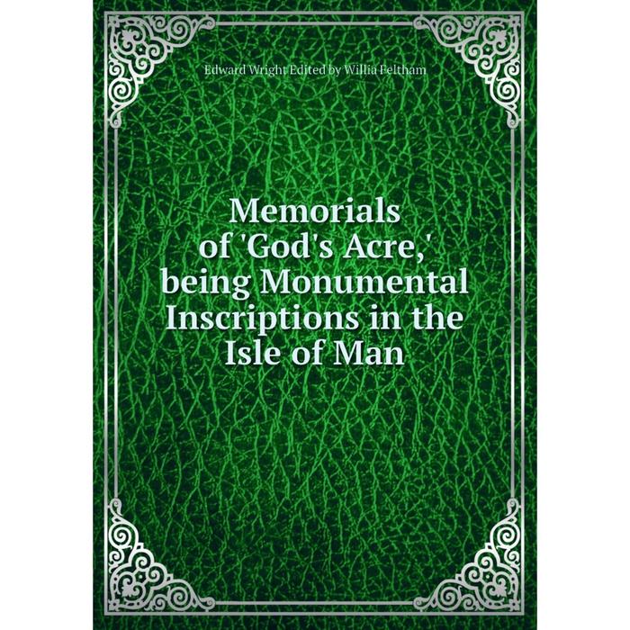 фото Книга memoria ls of 'god's acre,' being monumental inscriptions in the isle of man nobel press