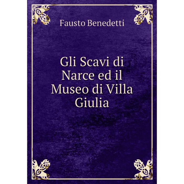 фото Книга gli scavi di narce ed il museo di villa giulia nobel press