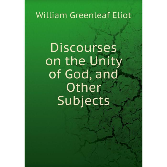 фото Книга discourses on the unity of god, and other subjects nobel press