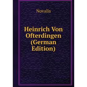 

Книга Heinrich Von Ofterdingen (German Edition)