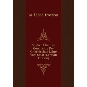 

Книга Studien Über Die Geschichte Der Griechischen Lehre Vom Staat (German Edition)