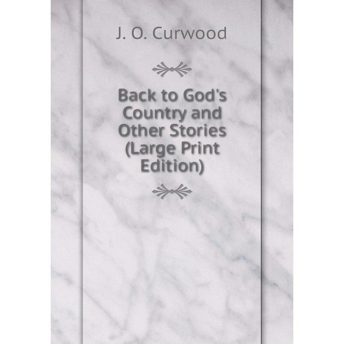 фото Книга back to god's country and other stories (large print edition) nobel press