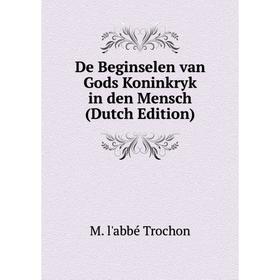 

Книга De Beginselen van Gods Koninkryk in den Mensch (Dutch Edition)