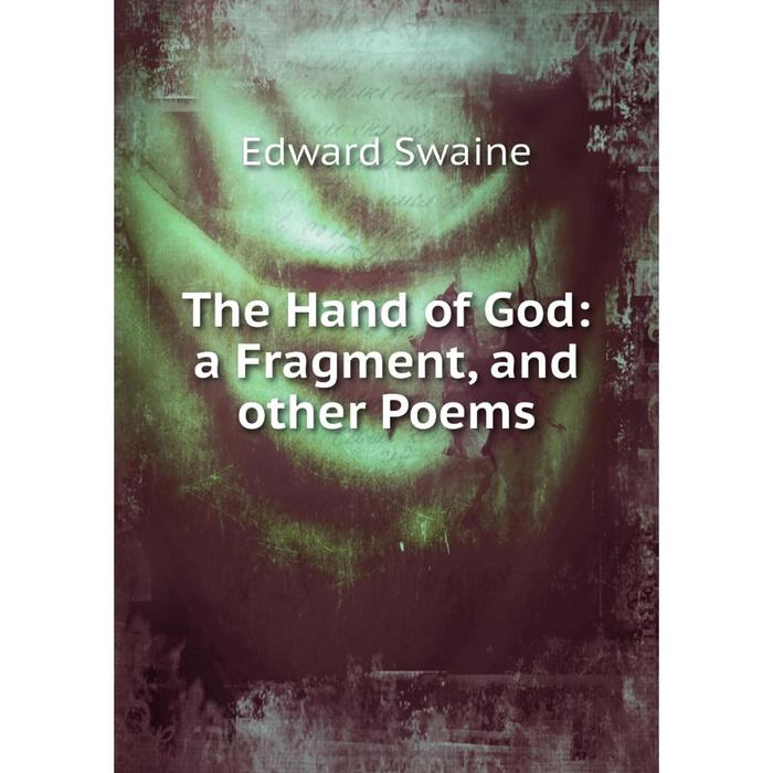 фото Книга the hand of god: a fragment, and other poems nobel press