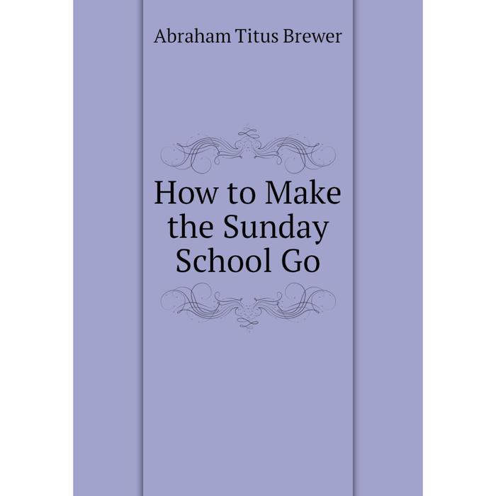 фото Книга how to make the sunday school go nobel press