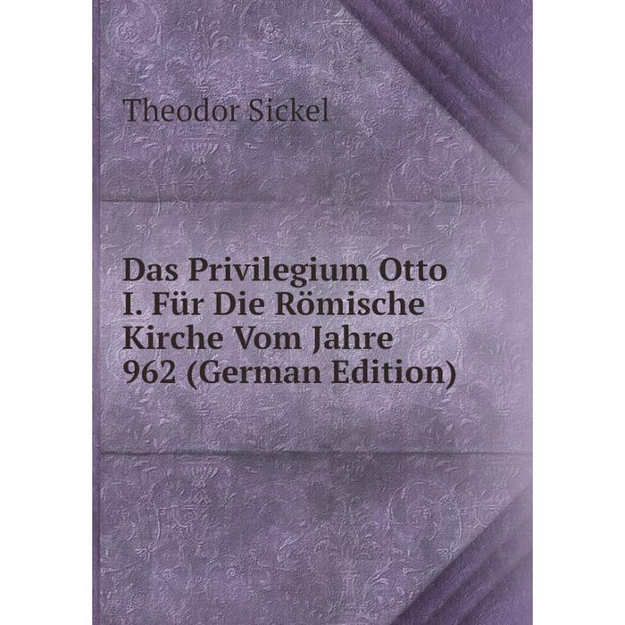 фото Книга das privilegium otto i. für die römische kirche vom jahre 962 (german edition) nobel press