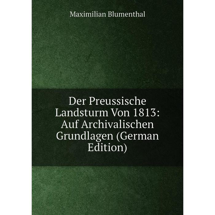 фото Книга der preussische landsturm von 1813: auf archivalischen grundlagen (german edition) nobel press