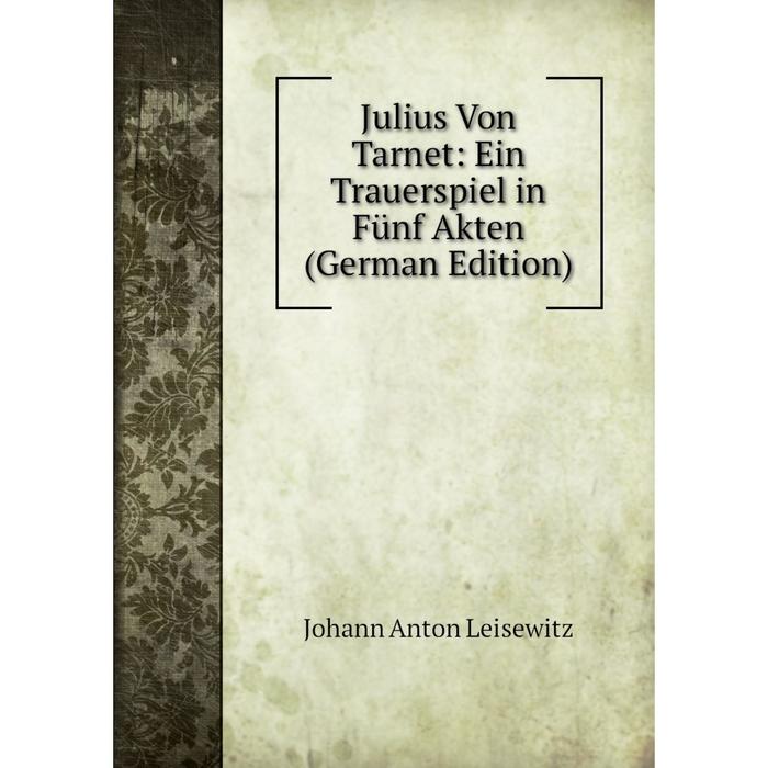 фото Книга julius von tarnet: ein trauerspiel in fünf akten nobel press