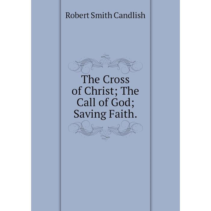 фото Книга the cross of christ the call of god saving faith. nobel press