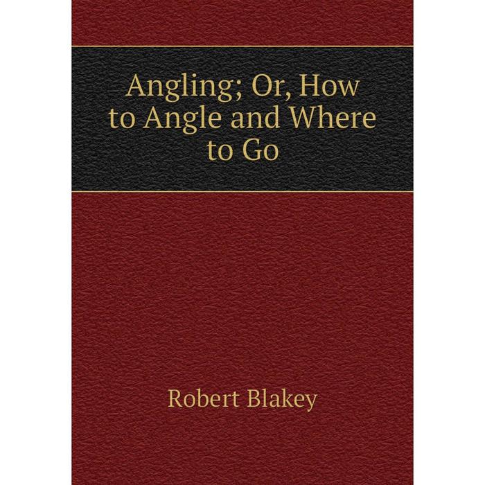 фото Книга angling or, how to angle and where to go nobel press