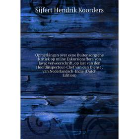 

Книга Opmerkingen over eene Buitenzorgsche Kritiek op mijne Exkursionsflora von Java: verweerschrift, op last van den Hoofdinspecteur-Chef van den Die