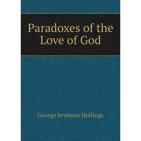 

Книга Paradoxes of the Love of God