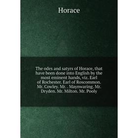 

Книга The odes and satyrs of Horace, that have been done into English by the most eminent hands