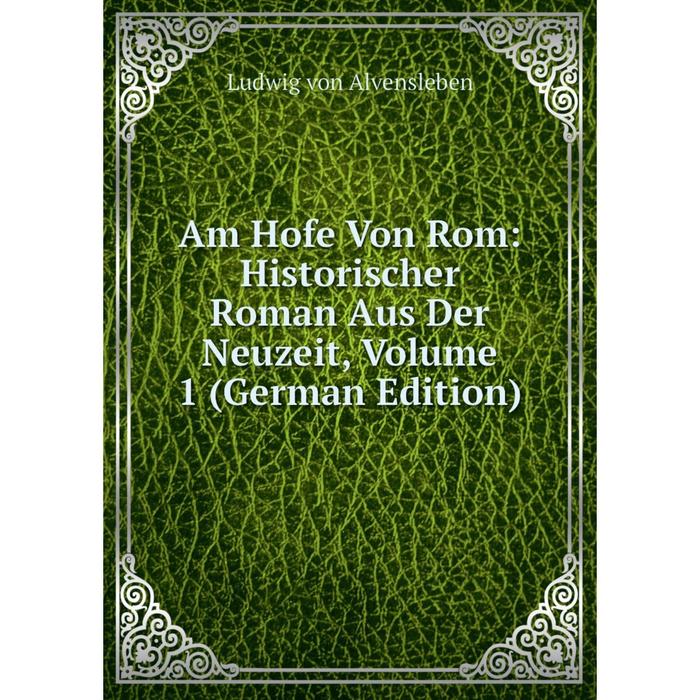 фото Книга am hofe von rom: historischer roman aus der neuzeit, volume 1 (german edition) nobel press