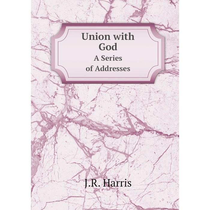 фото Книга union with god a series of addresses nobel press